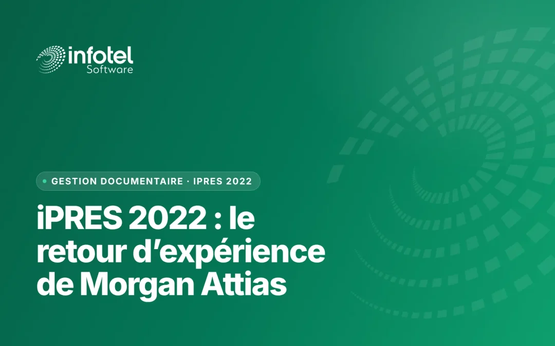 iPres 2022 : Le retour d’expérience