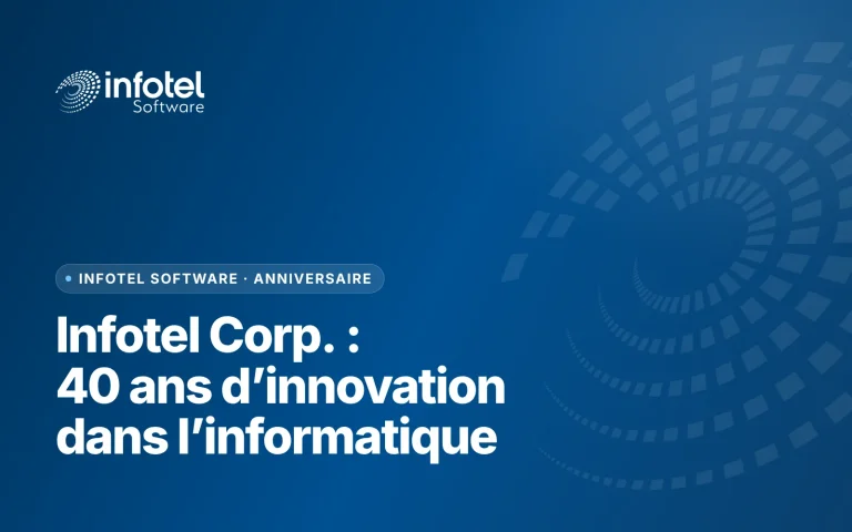 Infotel Corp. : 40 ans d’innovation et de succès dans le monde de l’informatique