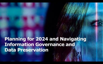 Planning for 2024 & Navigating Information Governance and Data Preservation