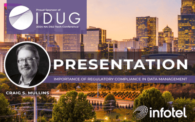 Infotel to Sponsor IDUG NA 2024 and Craig S. Mullins’ Presentation on the Importance of Regulatory Compliance in Data Management