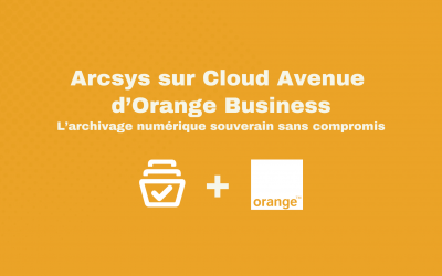 Arcsys sur Cloud Avenue d’Orange Business : L’archivage numérique souverain sans compromis