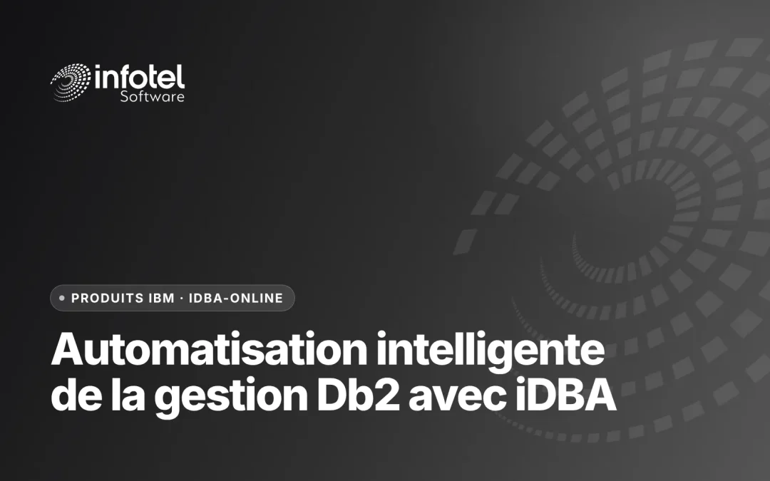 Visuel Infotel Software, Produits IBM : « Automatisation intelligente de la gestion Db2 avec iDBA »