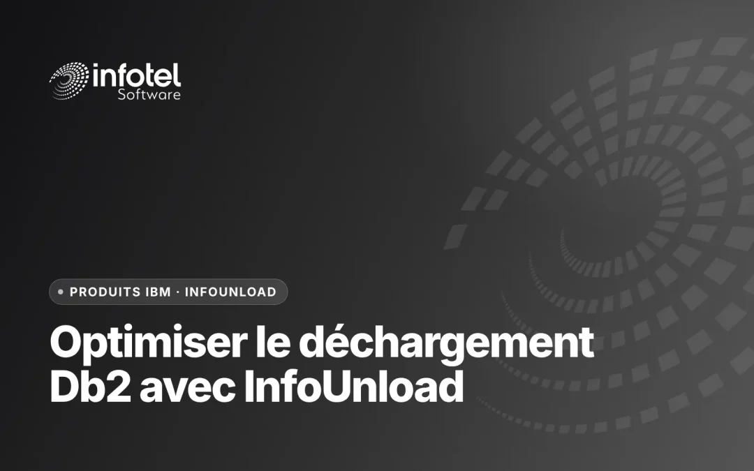 Visuel Infotel Software, Produits IBM : « Optimiser le déchargement Db2 avec InfoUnload »