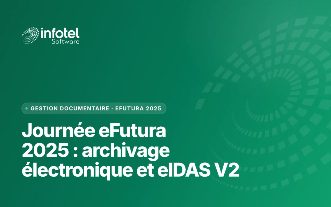 Infotel participe à la journée eFutura 2025 dédiée à l’archivage électronique et au règlement eIDAS V2