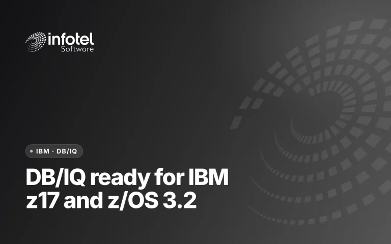 Infotel Announces Solution Compatibility for Its DB/IQ Suite for IBM’s Latest Releases of z17 Hardware and z/OS 3.2