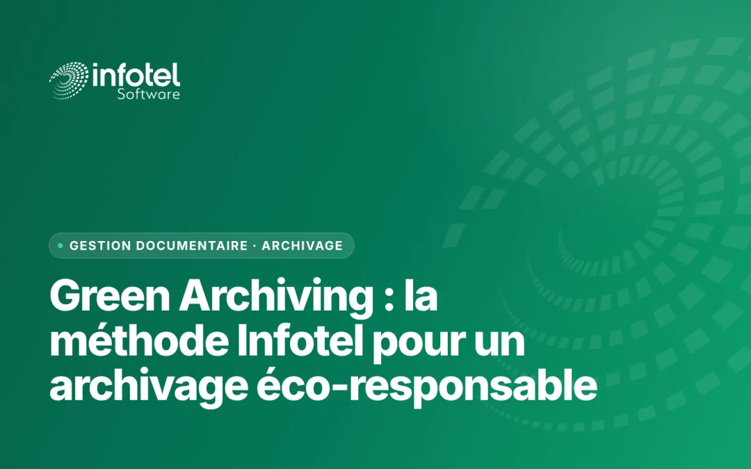 Visuel Infotel Software, Gestion documentaire : « Green Archiving : la méthode Infotel pour un archivage éco-responsable »